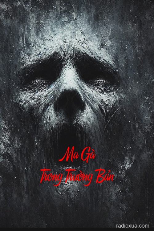 Ma Gà Trong Trường Bản – Mở Cửa Mả