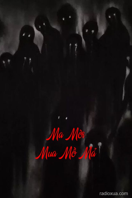 Ma Mời Mua Mồ Mả – Đất Khách Mộ Lạnh