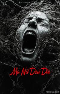 Ma Nữ Dzú Dài – Hồn Về Nơi Oan Khuất