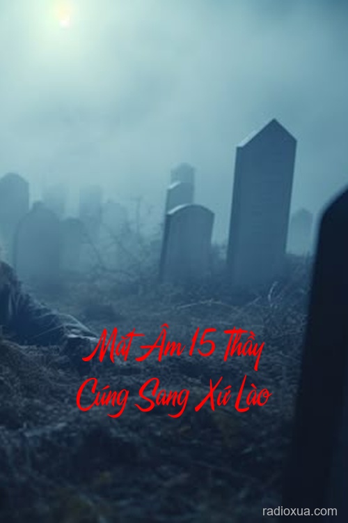 Mắt Âm 15 Thầy Cúng Sang Xứ Lào – Bóng Ma Xứ Vạn Tượng