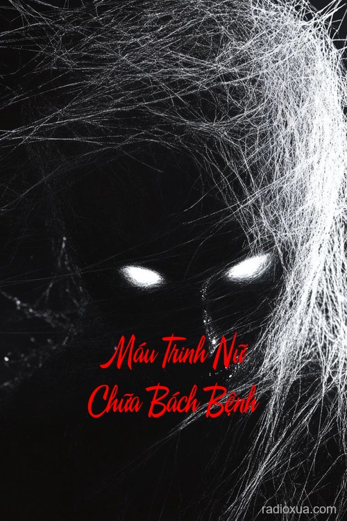 Máu Trinh Nữ Chữa Bách Bệnh – Lời Nguyền Đẫm Máu