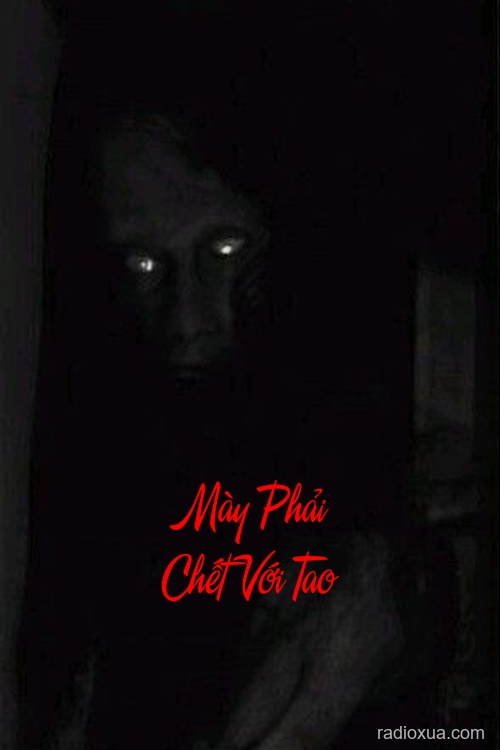 Mày Phải Chết Với Tao – Hận Thù Vô Đáy