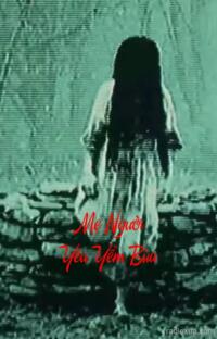 Mẹ Người Yêu Yểm Bùa – Hận Thù Từ Cõi Âm