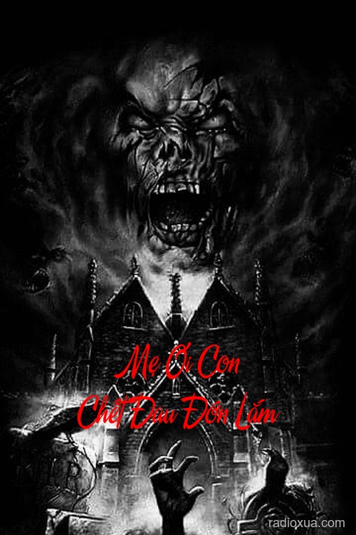 Mẹ Ơi Con Chết Đau Đớn Lắm – Hồi sinh từ địa ngục