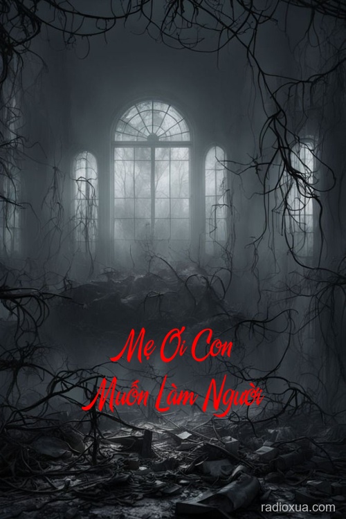 Mẹ Ơi Con Muốn Làm Người – Hồi sinh từ tro tàn