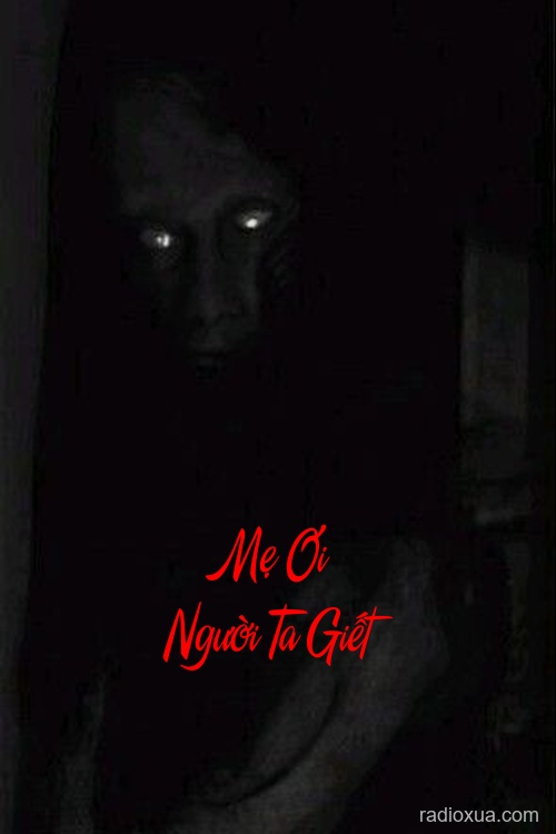 Mẹ Ơi Người Ta Giết – Địa Ngục Trần Gian