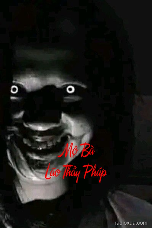Mộ Bà Lão Thầy Pháp – Nguyền Rủa Từ Cõi Âm