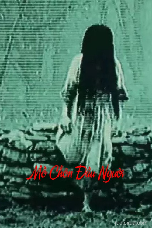 Mồ Chôn Đầu Người – Hồi sinh từ cõi chết