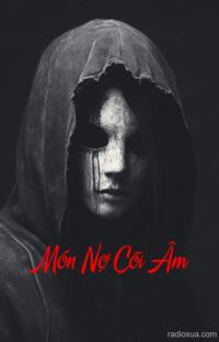 Món Nợ Cõi Âm – Hồi ức từ địa ngục