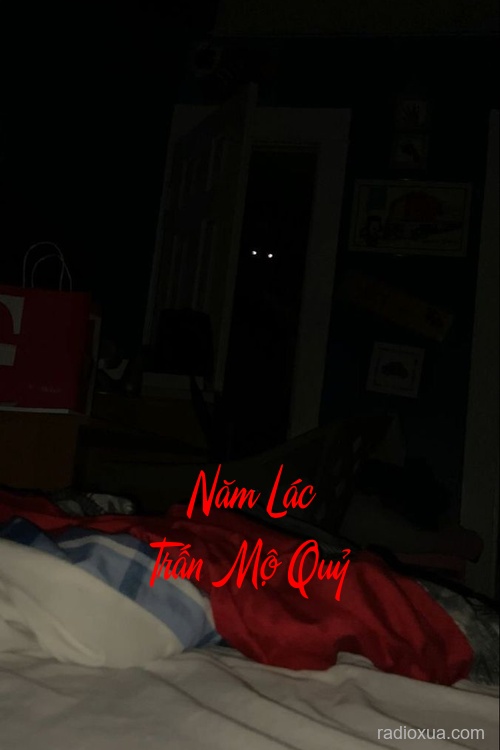 Năm Lác Trấn Mộ Quỷ – Ngủ vùi trong bóng tối