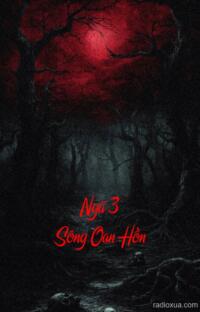 Ngã 3 Sông Oan Hồn – Bóng Ma Ngã Rơi