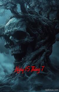 Ngày 15 Tháng 7 – Bóng Ma Tháng Nguyệt