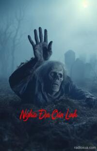 Nghĩa Địa Oán Linh – Đất Khóc Máu Gọi Tên