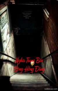 Nghĩa Trang Bên Sông Hồng Đăng – Bóng Ma Sông Hồng