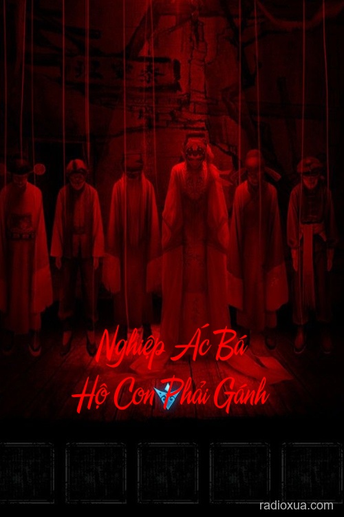 Nghiệp Ác Bá Hộ Con Phải Gánh – Huyết Thệ Vô Hình