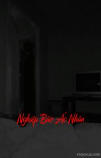 Nghiệp Báo Ác Nhân – Lưới Trời Lồng Lộng – Hồi Kết Đẫm Máu Của Những Linh Hồn Bị Hãm Hại