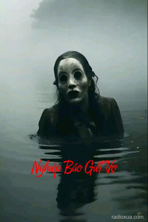 Nghiệp Báo Giết Vợ – Máu tanh chưa nguôi