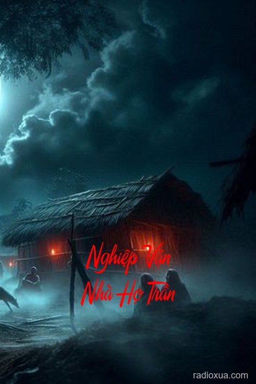 Nghiệp Vận Nhà Họ Trần – Máu tanh mùi tổ tiên