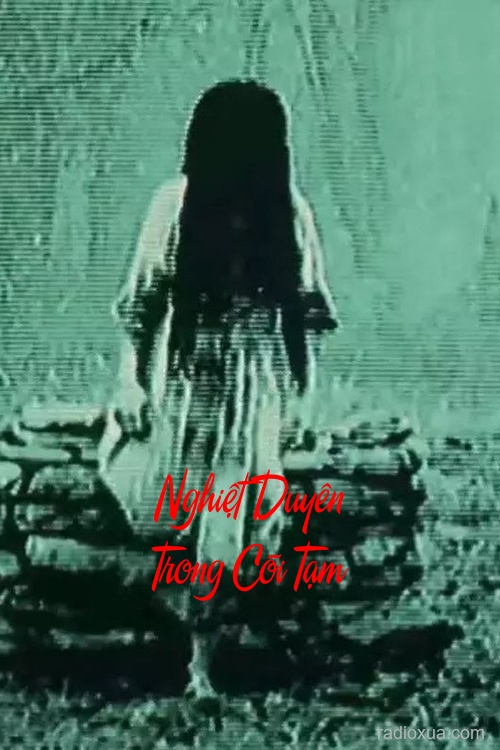 Nghiệt Duyên Trong Cõi Tạm – Hồn Ma Tìm Tình