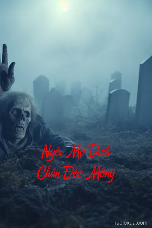 Ngôi Mộ Dưới Chân Đèo Mông – Hồn Ma Vô Chủ