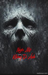 Ngôi Mộ Không Di Ảnh – Ớn Lạnh