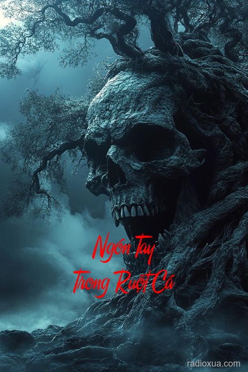 Ngón Tay Trong Ruột Cá – Hồi ức tanh tưởi