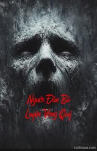 Người Đàn Bà Luyện Vong Quỷ – Hồi ức từ địa ngục