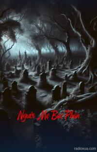Người Mẹ Bạc Phận – Hận Thù Từ Cõi Mộ
