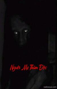 Người Mẹ Thâm Độc – Máu tanh tim ngừng đập