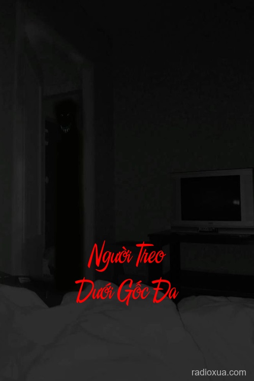 Người Treo Dưới Gốc Đa – Rùng Rợn