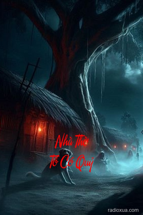 Nhà Thờ Tổ Có Quỷ – Huyết Tế Cầu Sinh