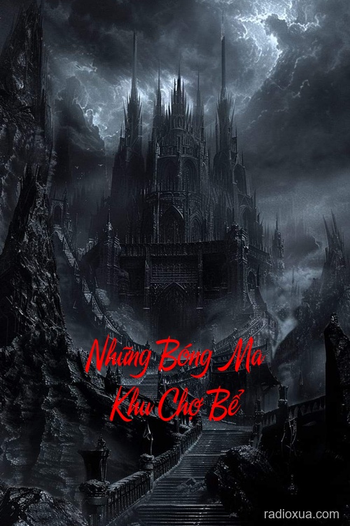 Những Bóng Ma Khu Chợ Bể – Chợt Thấy Đừng Quay Lại