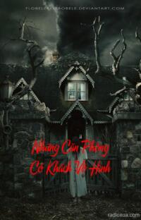 Những Căn Phòng Có Khách Vô Hình – Bóng Đêm Không Ngủ