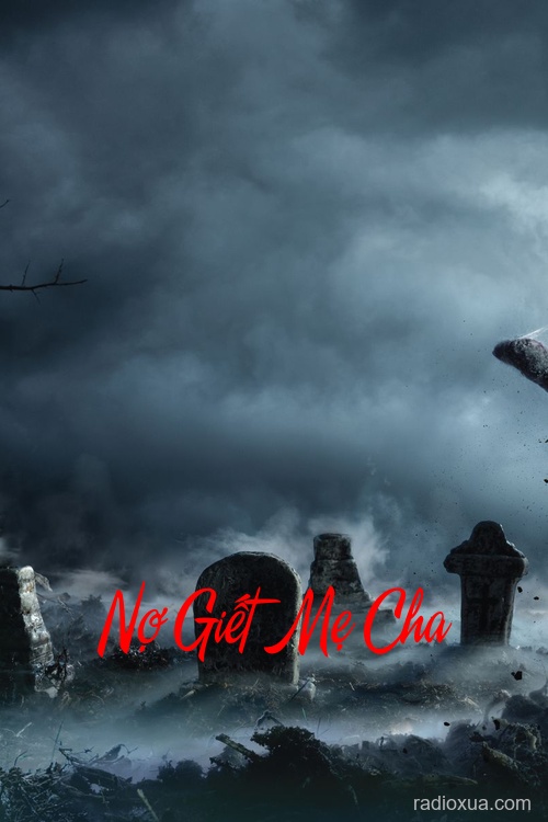 Nợ Giết Mẹ Cha – Hận Thù Từ Mộ