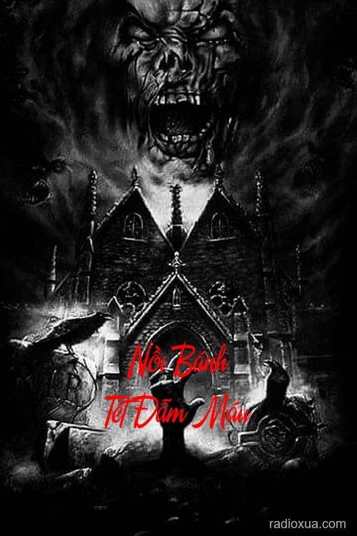 Nồi Bánh Tét Đẫm Máu – Tết Máu và Lời Nguyền