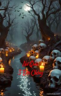 Nữ Quái 3 Đời Chồng – Đừng Quay Lại
