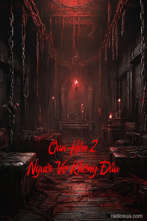 Oan Hồn 2 Người Vợ Không Đầu – Xác Không Đầu