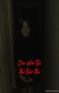 Oan Hồn Bà Thứ Báo Thù – Máu tanh lòng trả hận