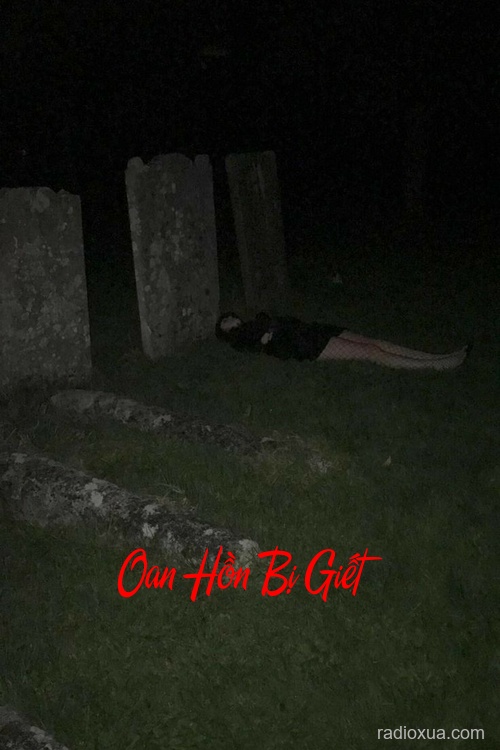 Oan Hồn Bị Giết – Máu tanh còn vương