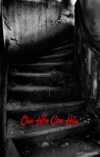 Oan Hồn Con Hầu – Máu Vấy Linh Hồn