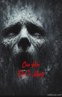 Oan Hồn Đòi 3 Mạng – Máu tanh còn vương