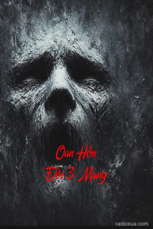 Oan Hồn Đòi 3 Mạng – Máu tanh còn vương