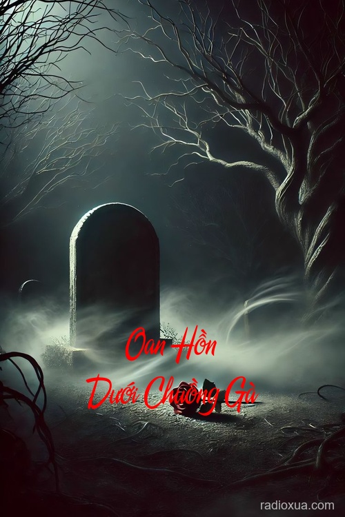 Oan Hồn Dưới Chuồng Gà – Ngôi Nhà Hoang