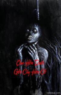 Oan Hồn Dưới Gốc Cây Hòe Cổ – Bóng Ma Quấn Quỷ