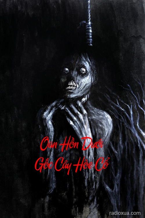 Oan Hồn Dưới Gốc Cây Hòe Cổ – Bóng Ma Quấn Quỷ