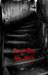Oán Hồn Dưới Nấm Mồ Cũ – Mộ Khô Nghe Thấy Tiếng