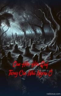 Oan Hồn Hóa Quỷ Trong Căn Nhà Ngoại Ô – Chùa Hoang