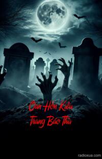 Oan Hồn Kiều Trang Báo Thù – Máu nhuộm Kiều Trang