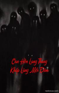 Oan Hồn Lang Thang Khắp Làng Mỗi Đêm – Mở Cửa Mả