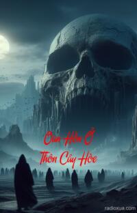 Oan Hồn Ở Thôn Cây Hòe – Bóng Ma Quấn Quỷ, Hồn Vui Vẻ Không Thoát